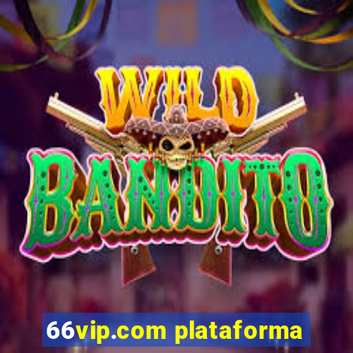 66vip.com plataforma