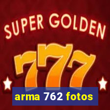 arma 762 fotos