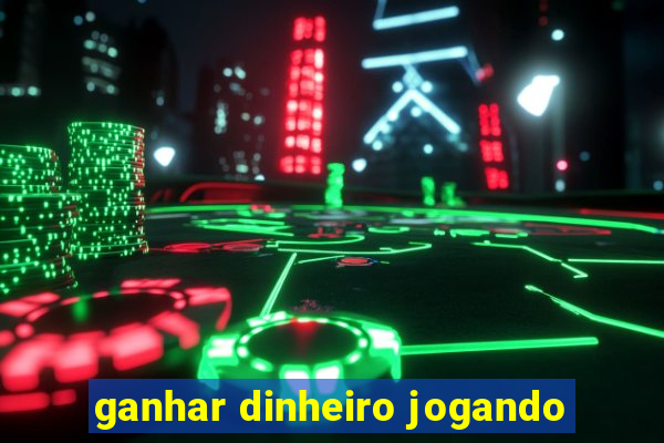 ganhar dinheiro jogando