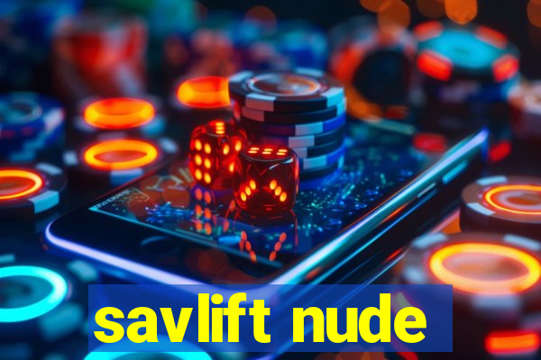 savlift nude