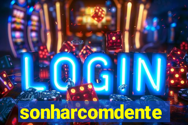 sonharcomdente