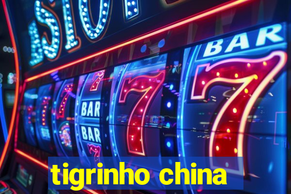 tigrinho china