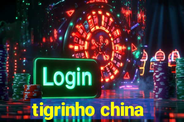tigrinho china