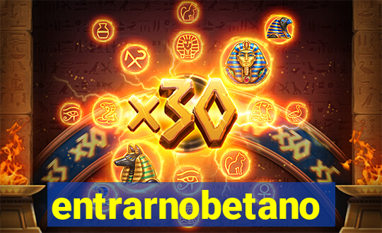entrarnobetano