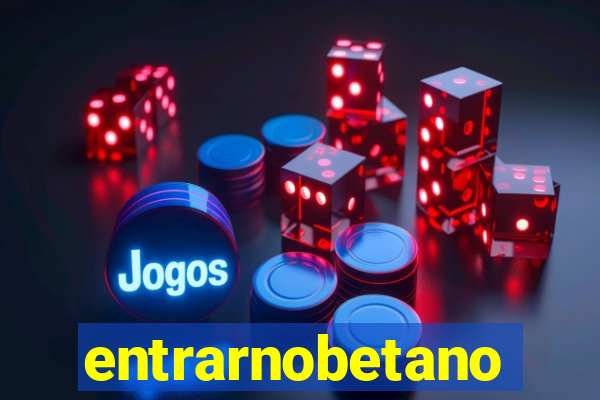 entrarnobetano