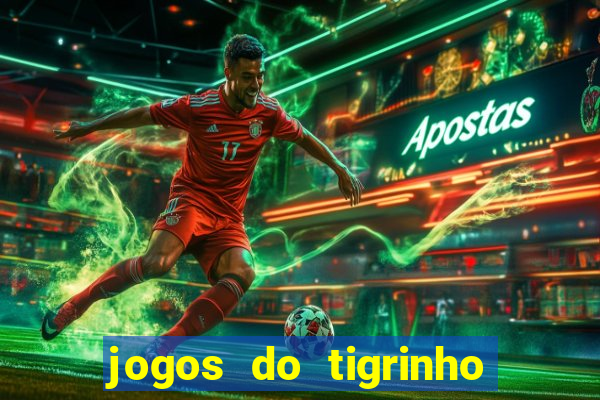 jogos do tigrinho que da bonus no cadastro