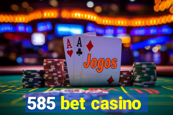 585 bet casino