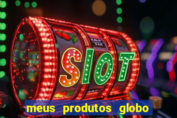 meus produtos globo com pagamento