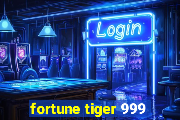 fortune tiger 999