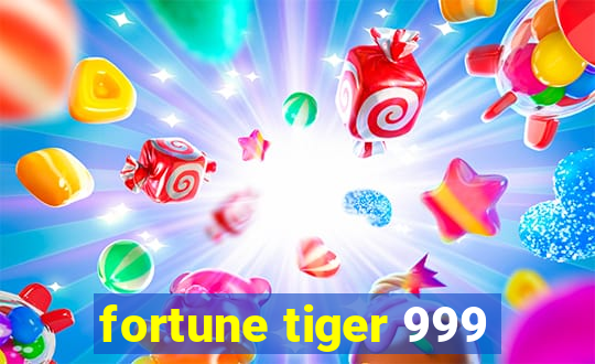 fortune tiger 999