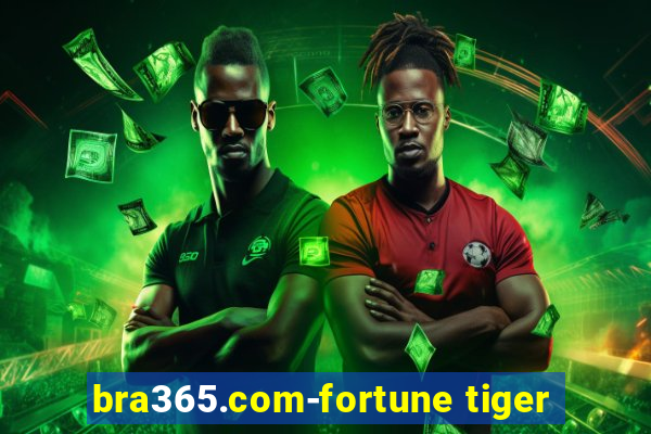 bra365.com-fortune tiger