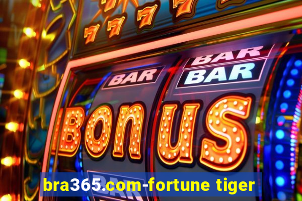bra365.com-fortune tiger