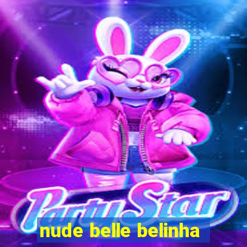 nude belle belinha