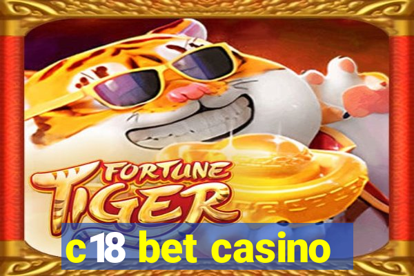 c18 bet casino