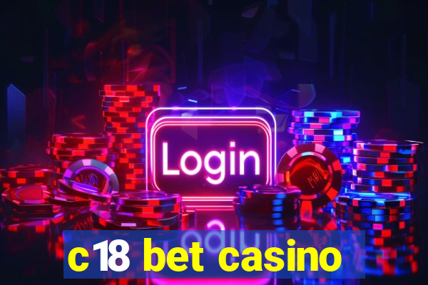 c18 bet casino