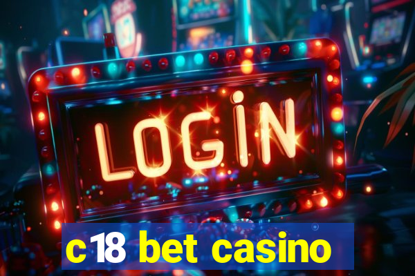 c18 bet casino