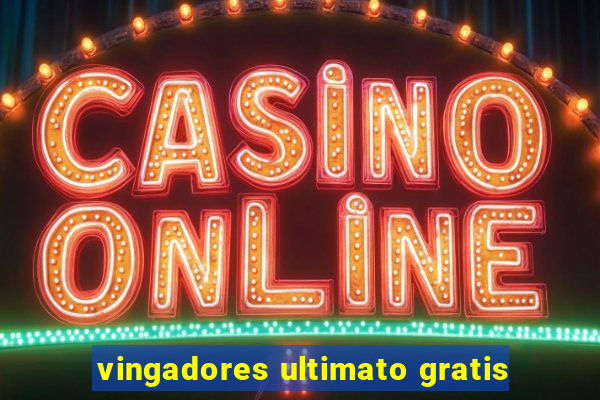 vingadores ultimato gratis