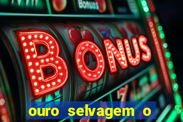 ouro selvagem o que aconteceu na vida