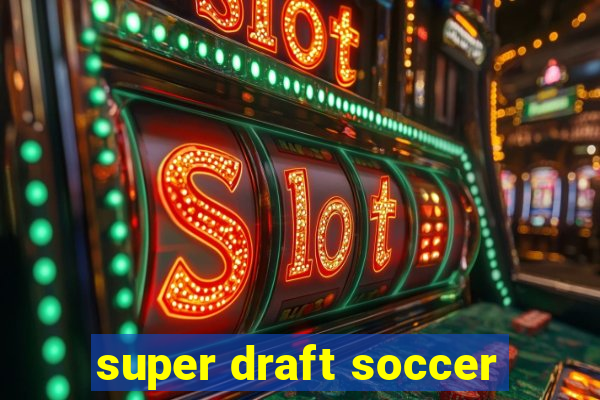 super draft soccer