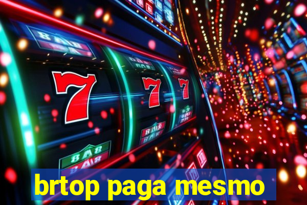 brtop paga mesmo