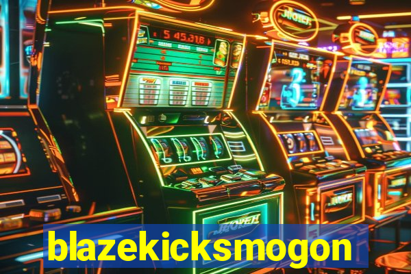 blazekicksmogon