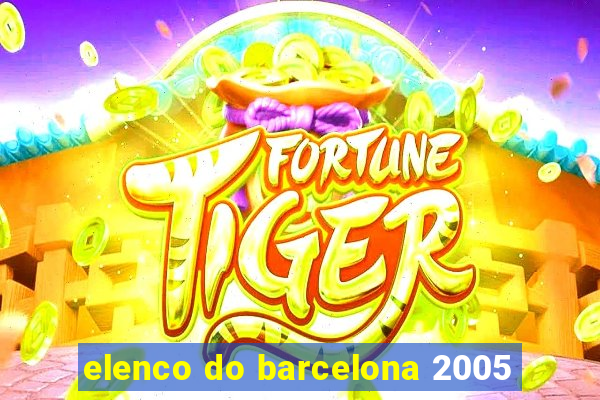 elenco do barcelona 2005