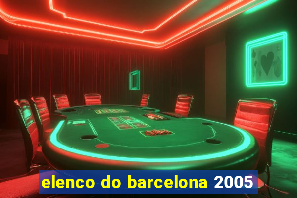elenco do barcelona 2005