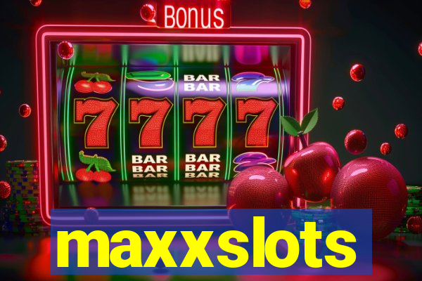 maxxslots
