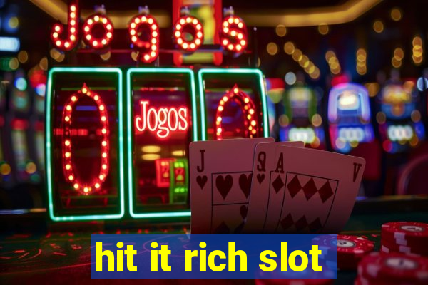 hit it rich slot
