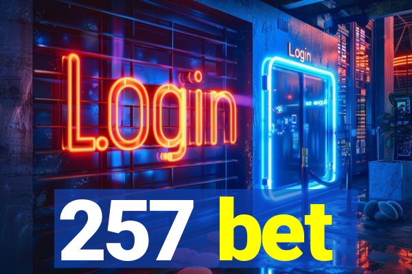 257 bet