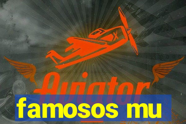 famosos mu