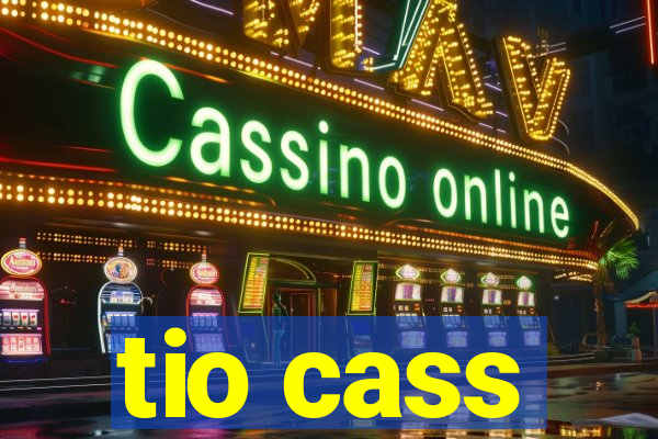 tio cass