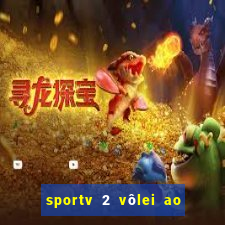 sportv 2 vôlei ao vivo online grátis