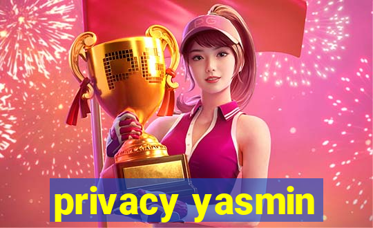 privacy yasmin