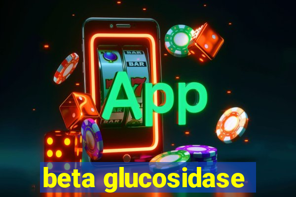 beta glucosidase