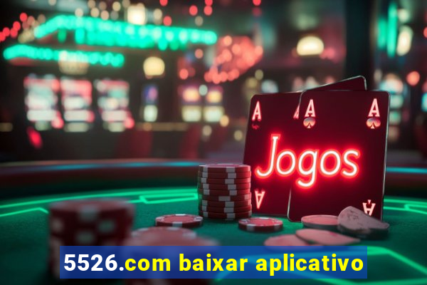 5526.com baixar aplicativo