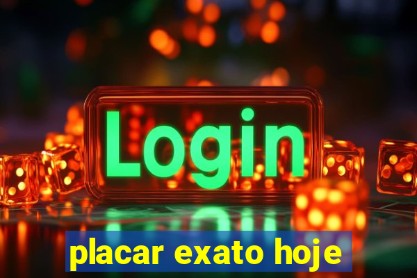 placar exato hoje