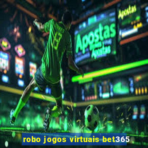robo jogos virtuais bet365