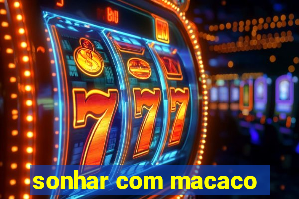 sonhar com macaco