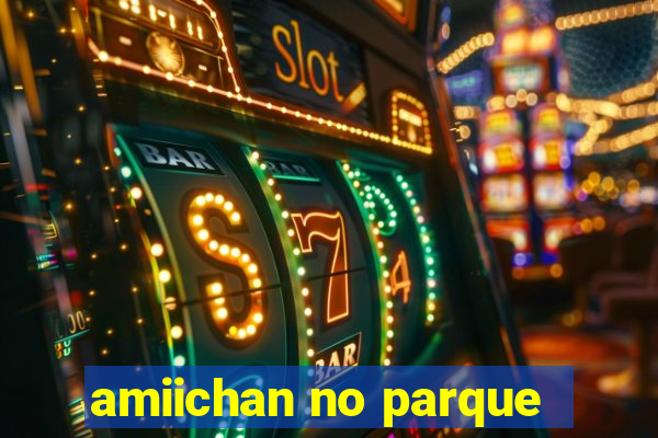 amiichan no parque
