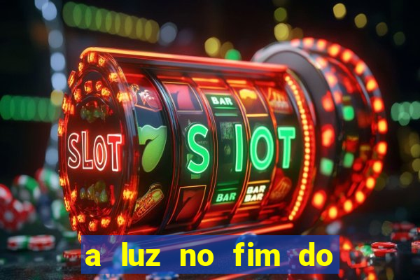 a luz no fim do mundo filme completo dublado
