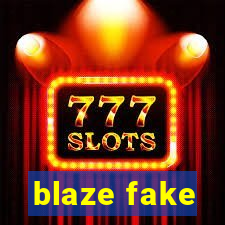 blaze fake