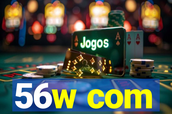 56w com