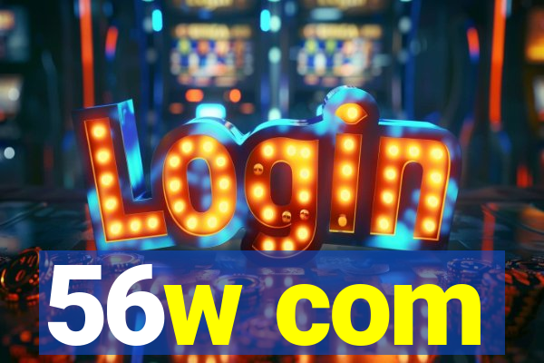 56w com