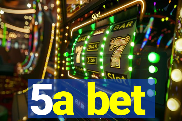 5a bet