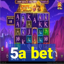5a bet