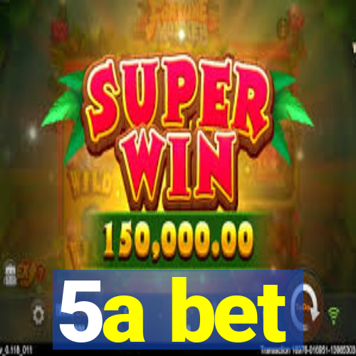 5a bet
