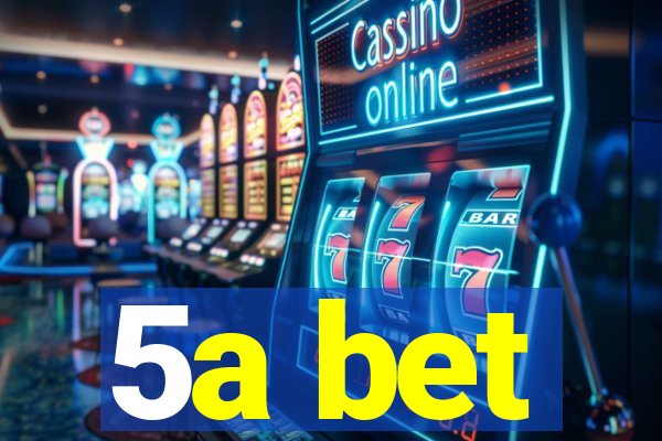 5a bet