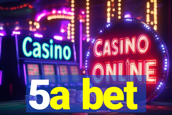 5a bet