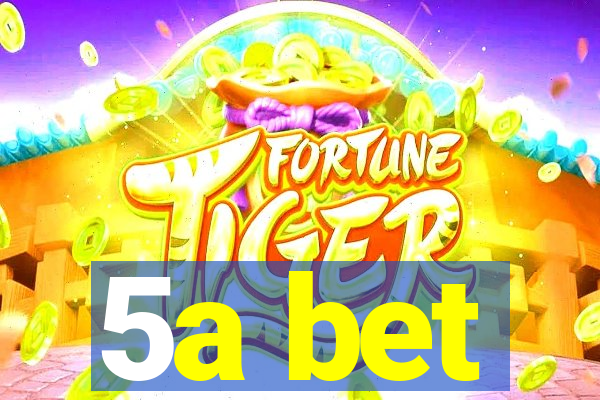 5a bet